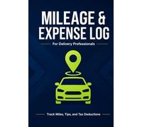Mileage and Expense Log Book for Delivery Drivers 2026: Professional Tracker for Amazon Flex, Uber Eats, DoorDash, and Instacart - Record Miles, Tips, ... Tax Deductions - 6x9 Inch Portable Logbook