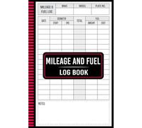 Mileage and Fuel Log Book: Perfect for Tax Deductions, Business Travel And More