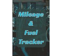Mileage and Fuel Tracker: Mileage, Fuel & Maintenance Logbook for Cars, Trucks, and SUVs | rack Miles, Gas Fill-Ups, Repairs & Vehicle Expenses | 6x9 inches 100 pages