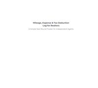 Mileage, Expense & Tax Deduction Log for Realtors: A Simple Year-Round Tracker for Independent Agents to Organize Business Miles, Expenses and Tax Write-Offs (The Realtor Systems Series)
