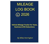 Mileage Log Book 2026: Vehicle Mileage Tracker for Taxes, Business & IRS Deductions: Undated Daily Odometer Log with Date, Start/End Miles, Total ... Destination & Notes - 6x9 Inch, 120 Pages