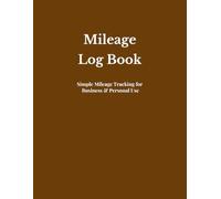 Mileage Log Book: A Simple Daily Driving Record for Personal and Business Use