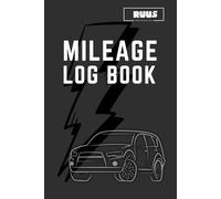 Mileage Log Book And Track Daily Mileages For Vehicle Expenses.: (Daily Mileages For Vehicle Expenses Book)