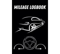 Mileage Log Book: Auto Mileage Journal,Odometer Tracker Logbook, Automotive Miles Tracker For Small Business or Personal Taxes (120 Pages)