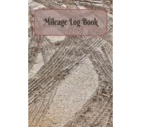 Mileage Log Book: Business Mileage Log, Mileage Expense Tracker, and Vehicle Mileage Tracker | 100 Pages | 6 x 9 inches.