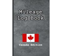 Mileage Log Book Canada Edition: Track Your Miles Easily - Designed for Canadian Drivers