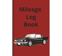 Mileage Log Book: Clear Records of Where You've Been and Where You're Going