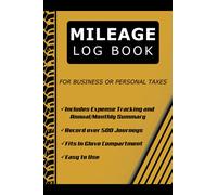 Mileage Log Book: Daily Vehicle Mileage and Expense Tracker for Business and Personal Taxes, Suitable for both Individuals and Business Owners, Yellow Cover Design