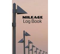 Mileage Log Book: Finally, a Mileage Log That Doesn't Make You Want to Drive Off a Cliff