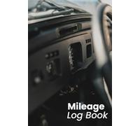 Mileage Log Book For Business: Simple and Reliable Vehicle Mileage Tracker for Tax Deductions, Business Reimbursements, and Personal Record-Keeping