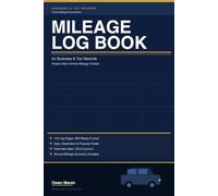 Mileage Log Book for Business & Tax Records: Simple Daily Vehicle Mileage Tracker for Self-Employed, Freelancers & Small Business Owners