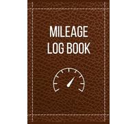 Mileage Log Book for Business Vehicles: IRS-Compliant Mileage Tracker for Cars & Trucks - 6"x9" Compact Logbook for Tax Deductions, Reimbursements & Daily Mileage (120 Pages)