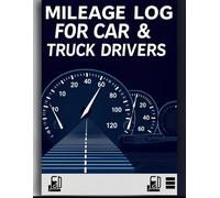 Mileage Log Book for Car & Truck Drivers: Track Mileage, Expenses & Vehicle Maintenance in One Simple System | Trip Log, Fuel Cost & Service Record Book