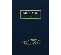 Mileage Log Book for Car: Vehicle Odometer Journal and Auto Tracker Notebook for Business Owners, Self-Employed and Personal Taxes