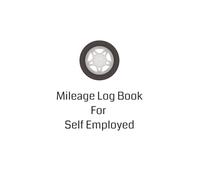 Mileage Log Book for Self Employed: Vehicle Mileage Tracker for Business, Taxes & Reimbursement - 120 Pages