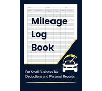Mileage Log Book for Small Business Tax Deductions and Personal Records: Track 2,808 Trips with Space for Dates, Miles, Purpose, and Notes - Ideal for Self-Employed, Contractors, and Gig Drivers