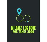 Mileage Log Book for Taxes 2026: Daily Vehicle Mileage Tracker & Gas Expense Journal for Small Business, Self-Employed & Independent Contractors