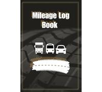 Mileage Log Book for Taxes & Business: IRS-Compliant Tracker for Cars and Trucks: Auto Mileage and Expense Log for Tax Deductions | Ideal for ... Delivery Drivers, and Freelancers