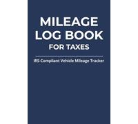 Mileage Log Book for Taxes: IRS Mileage Tracker for Small Business, Self-Employed & Independent Contractors: 150-Page Vehicle Mileage Log | Annual & Monthly Summary Pages | Large Write-In Format
