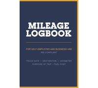 Mileage Log Book for Taxes: Self-Employed Vehicle Mileage Tracker: IRS Compliant Mileage Record Book for Self-Employed, Freelancers, Contractors & Delivery Drivers - 120 Pages, 28 Entries Per Page