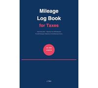 Mileage Log Book for Taxes: Track Every Mile, Maximize Your IRS Deduction - A Vehicle Mileage Tracker for Self-Employed, Rideshare & Small Business Drivers