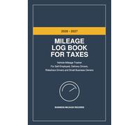 Mileage Log Book for Taxes: Vehicle Mileage Tracker for Self-Employed, Delivery Drivers, Rideshare Drivers and Small Business Owners