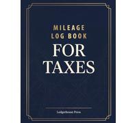 Mileage Log Book for Taxes: Vehicle Mileage Tracker for Self-Employed, Small Business & Gig Drivers | Record Trips, Odometer, Purpose & Deductible Miles with Built-In IRS Rate Reference | Large 8.5×11