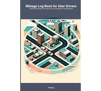 Mileage Log Book for Uber Drivers: Track Business Miles, Fuel Costs, and Trips for Maximum Tax Deductions