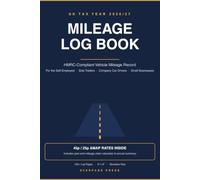 Mileage Log Book: HMRC-Compliant Vehicle Mileage Record for the UK 2026/27 Tax Year | Track Business Miles & Expenses for the Self-Employed, Sole Traders & Company Car Drivers