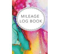 Mileage Log Book: IRS-Compliant Mileage Tracker for Business Vehicle Expense Log with Odometer and Trip Record for Tax-Deductible Miles