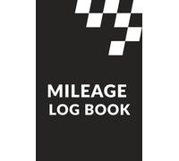 Mileage Log Book: IRS-Compliant Mileage Tracker for Business Vehicle Expense Log with Odometer and Trip Record for Tax-Deductible Miles