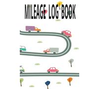 MILEAGE LOG BOOK: ODOMETER TRACKER FOR YOUR PERSONAL OR BUSINESS USE FOR TAX PURPOSES 6 X 9 100 PAGES