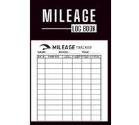 Mileage Log Book: Track Daily Trips, Start & End Mileage, Total Miles & Purpose • Stay Organized for Work, Taxes & Reimbursements