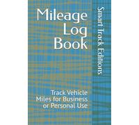 Mileage Log Book: Track Vehicle Miles for Business or Personal Use