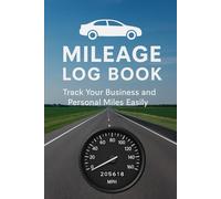 MILEAGE LOG BOOK: Track Your Business and Personal Miles Easily