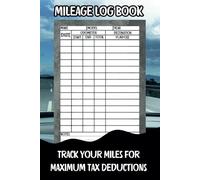 Mileage log book: Track your mileage for maximum tax deductions