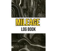 Mileage Log Book: Vehicle Mileage Log for Tax Deductions / Track Every Mils , Optimize Your Tax Return / 110 Pages , 6* x 9* Inches