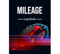 Mileage Log Book: Vehicle Mileage & Odometer Logbook for Business, Tax Deductions & Self-Employed Drivers | Auto Travel Journal for Cars, Trucks & Motorcycles
