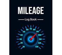 Mileage Log Book: Vehicle Mileage & Odometer Logbook for Business, Tax Deductions & Self-Employed Drivers | Auto Travel Journal for Cars, Trucks & Motorcycles