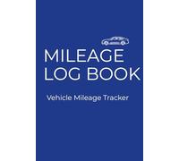 Mileage Log Book: Vehicle Mileage Tracker