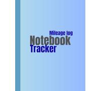 Mileage Log Book Vehicle Mileage Tracker.: For Business, Tax, and Personal Use.