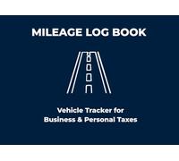 Mileage Log Book: Vehicle Mileage Tracker for Taxes - IRS Compliant Logbook for Small Business, Self-Employed & Rideshare Drivers