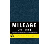 Mileage Log Book: Vehicle Mileage Tracker Journal for Business or Personal Taxes and Self Employed, Perfect Size 6x9 In