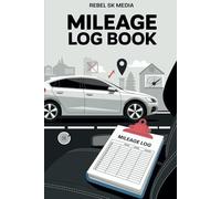 Mileage Log Book: Vehicle Mileage Tracker & Odometer Logbook for Cars, Trucks & Business Vehicles | Taxes, Self-Employed Drivers | 120 Pages, 2500 Entries