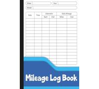 Mileage Log Book: Vehicle Mileage Tracker to Record Odometer Readings, Miles Driven, Fuel Costs & Daily Trips.