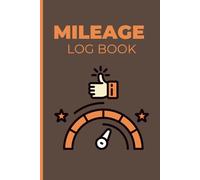 Mileage Log Book: Vehicle Odometer Tracker & Auto Travel Record Journal for Tax Deductions and Reimbursements