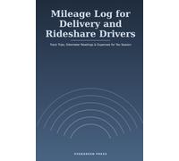 Mileage Log for Delivery and Rideshare Drivers: Track Trips, Odometer Readings & Expenses for Tax Season