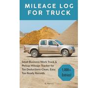 Mileage Log for Truck: Small Business Work Truck & Pickup Mileage Tracker for Tax Deductions - Clean, Easy, Tax-Ready Records
