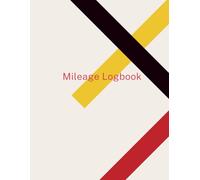 Mileage Logbook: A Mileage Log for Tax Deductions, Reimbursements & Daily Driving Records 120 pages