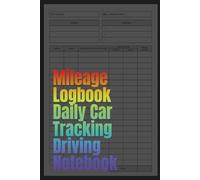 Mileage Logbook: Daily Driving Tracker & Auto Record Notebook for Fuel, Repairs, & Travel Logs